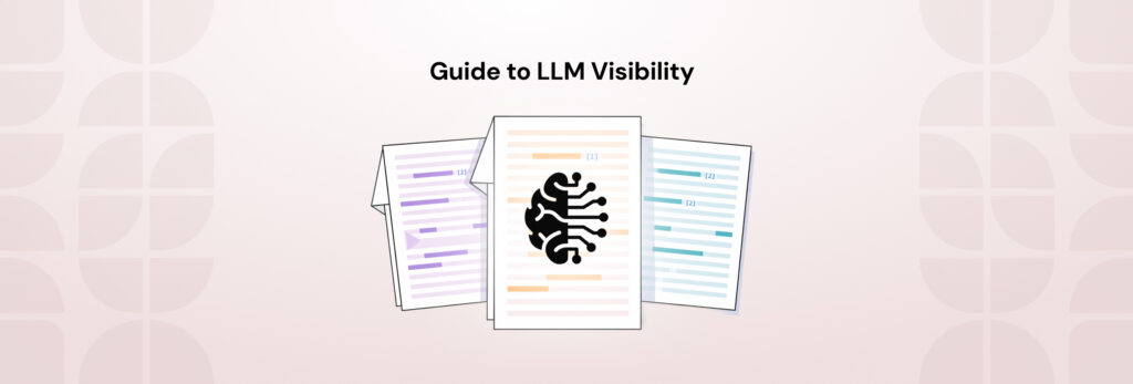 What is LLM Visibility? How It’s Measured and Why It Matters